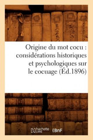 Buch Origine Du Mot Cocu: Considerations Historiques Et Psychologiques Sur Le Cocuage (Ed.1896) Sans Auteur