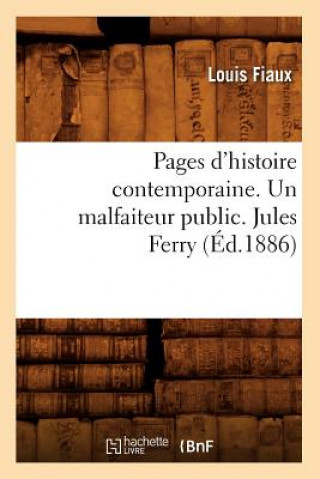 Buch Pages d'Histoire Contemporaine. Un Malfaiteur Public. Jules Ferry, (Ed.1886) Louis Fiaux