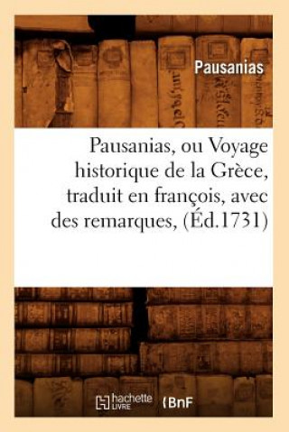 Knjiga Pausanias, Ou Voyage Historique de la Grece, Traduit En Francois, Avec Des Remarques, (Ed.1731) Pausanias