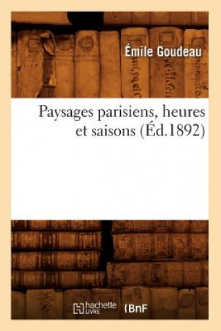 Książka Paysages Parisiens, Heures Et Saisons (Ed.1892) Emile Goudeau