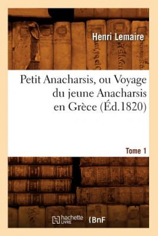 Kniha Petit Anacharsis, Ou Voyage Du Jeune Anacharsis En Grece. Tome 1 (Ed.1820) Henri Lemaire