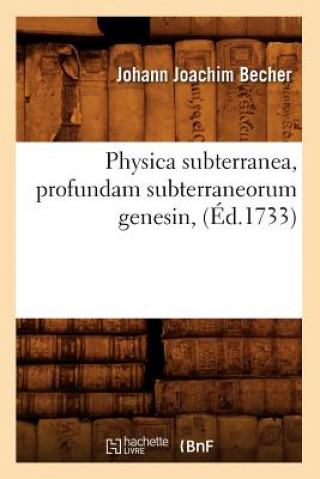 Книга Physica Subterranea, Profundam Subterraneorum Genesin, (Ed.1733) Johann Joachim Becher