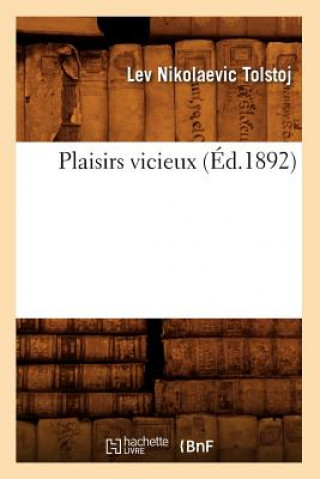 Kniha Plaisirs Vicieux (Ed.1892) Count Leo Nikolayevich Tolstoy