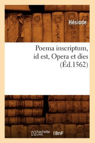 Carte Poema Inscriptum Id Est, Opera Et Dies (Ed.1562) Hesiode