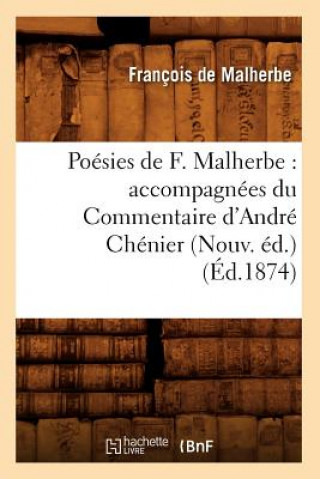 Livre Poesies de F. Malherbe: Accompagnees Du Commentaire d'Andre Chenier (Nouv. Ed.) (Ed.1874) Francois De Malherbe