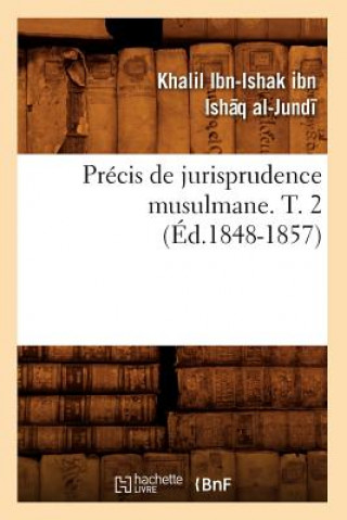 Книга Precis de Jurisprudence Musulmane. T. 2 (Ed.1848-1857) Khalil Ibn-Ishak Ibn Is-Aq Al-Jundi