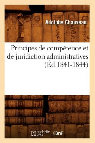 Carte Principes de Competence Et de Juridiction Administratives (Ed.1841-1844) Adolphe Chauveau