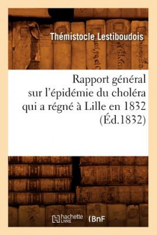 Kniha Rapport General Sur l'Epidemie Du Cholera Qui a Regne A Lille En 1832 (Ed.1832) Themistocle Lestiboudois