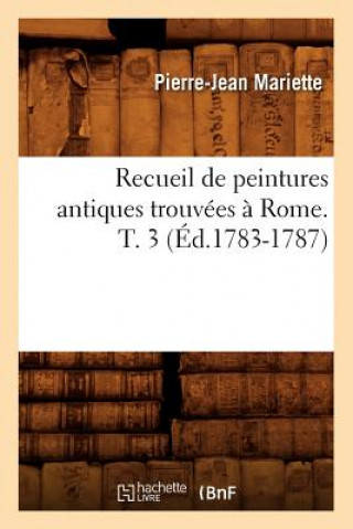 Book Recueil de Peintures Antiques Trouvees A Rome. T. 3 (Ed.1783-1787) Pierre-Jean Mariette