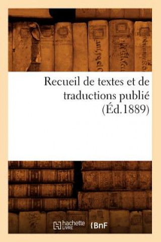 Könyv Recueil de Textes Et de Traductions Publie (Ed.1889) Sans Auteur