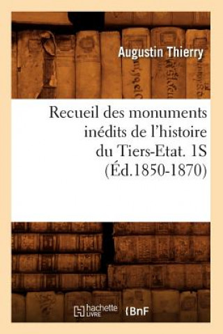 Książka Recueil Des Monuments Inedits de l'Histoire Du Tiers-Etat. 1s (Ed.1850-1870) Augustin Thierry