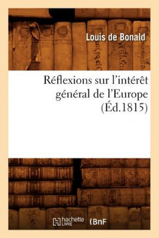 Kniha Reflexions Sur l'Interet General de l'Europe, (Ed.1815) Louis De Bonald