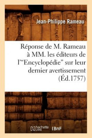 Kniha Reponse de M. Rameau A MM. Les Editeurs de l'Encyclopedie Sur Leur Dernier Avertissement (Ed.1757) Jean-Philippe Rameau