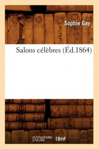Kniha Salons Celebres (Ed.1864) Sophie Gay