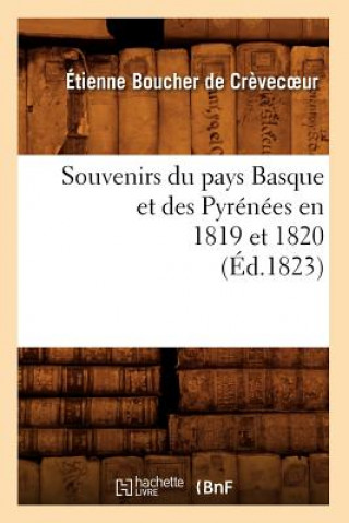 Knjiga Souvenirs Du Pays Basque Et Des Pyrenees En 1819 Et 1820 (Ed.1823) Etienne Boucher De Crevecur