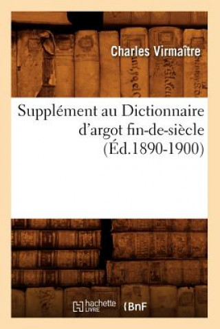 Carte Supplement Au Dictionnaire d'Argot Fin-De-Siecle (Ed.1890-1900) Charles Virmaitre
