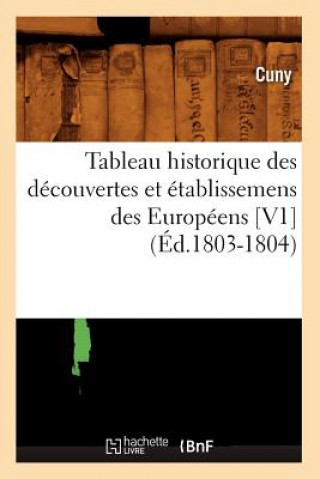 Книга Tableau Historique Des Decouvertes Et Etablissemens Des Europeens [V1] (Ed.1803-1804) Sans Auteur