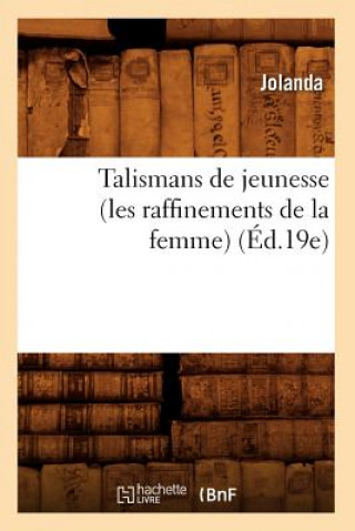 Kniha Talismans de Jeunesse (Les Raffinements de la Femme) (Ed.19e) Jolanda