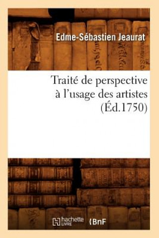 Könyv Traite de Perspective A l'Usage Des Artistes (Ed.1750) Edme-Sebastien Jeaurat