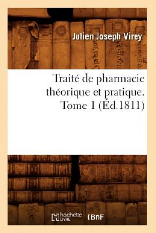 Carte Traite de Pharmacie Theorique Et Pratique. Tome 1 (Ed.1811) Julien Joseph Virey
