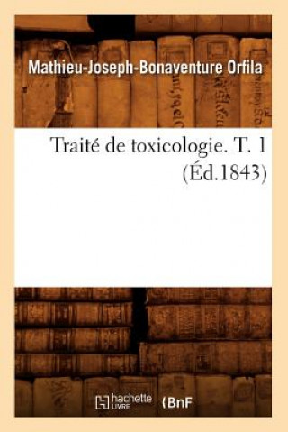 Carte Traite de Toxicologie. T. 1 (Ed.1843) Mathieu-Joseph-Bonaventure Orfila