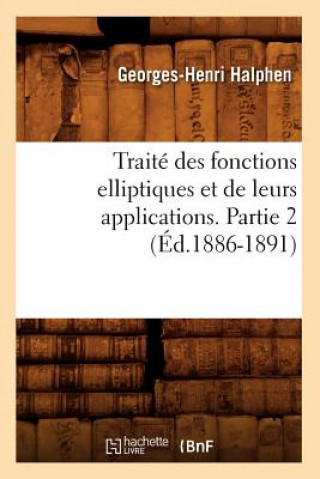 Carte Traite Des Fonctions Elliptiques Et de Leurs Applications. Partie 2 (Ed.1886-1891) Georges-Henri Halphen