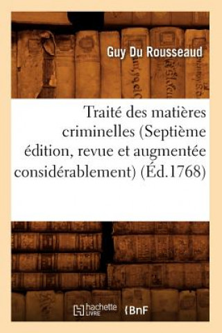Carte Traite Des Matieres Criminelles (Septieme Edition, Revue Et Augmentee Considerablement) (Ed.1768) Guy Du Rousseaud