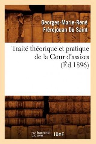 Buch Traite Theorique Et Pratique de la Cour d'Assises (Ed.1896) Georges-Marie Rene Frerejouan Du Saint