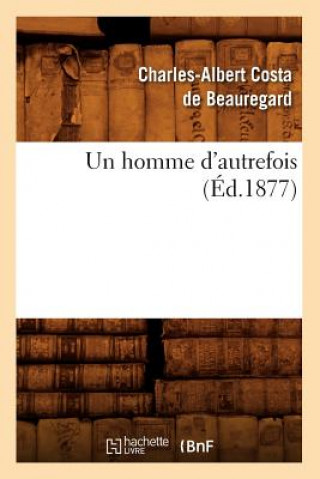 Kniha Un Homme d'Autrefois (Ed.1877) Sans Auteur