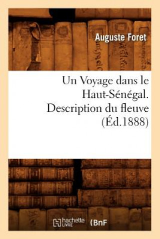 Knjiga Un Voyage Dans Le Haut-Senegal. Description Du Fleuve, (Ed.1888) Auguste Foret