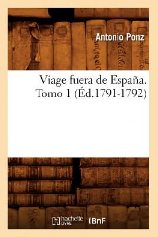 Kniha Viage Fuera de Espana. Tomo 1 (Ed.1791-1792) Antonio Ponz
