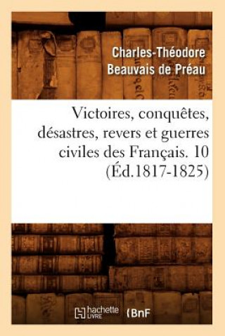 Carte Victoires, Conquetes, Desastres, Revers Et Guerres Civiles Des Francais. 10 (Ed.1817-1825) Sans Auteur