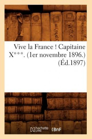 Buch Vive La France ! Capitaine X***. (1er Novembre 1896.) (Ed.1897) Sans Auteur