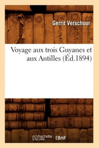Carte Voyage Aux Trois Guyanes Et Aux Antilles (Ed.1894) Gerrit Verschuur