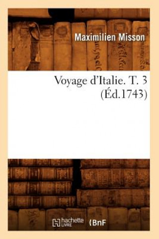 Kniha Voyage d'Italie. T. 3 (Ed.1743) Maximilien Misson