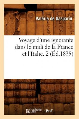 Carte Voyage d'Une Ignorante Dans Le MIDI de la France Et l'Italie. 2 (Ed.1835) Valerie Boissier De Gasparin