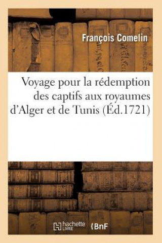Carte Voyage pour la redemption des captifs aux royaumes d'Alger et de Tunis (Ed.1721) Francois Comelin