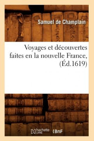 Carte Voyages Et Decouvertes Faites En La Nouvelle France, (Ed.1619) Samuel De Champlain