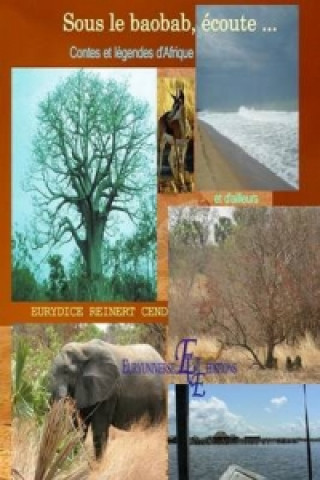 Könyv Sous Le Baobab, Ecoute ... Contes Et Legendes D'Afrique Et D'Ailleurs Euryuniverse Editions Eurydice Reinert Cend