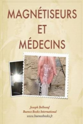 Kniha Magnetiseurs Et Medecins Joseph Delboeuf
