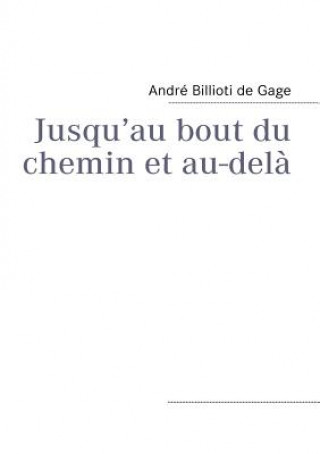 Kniha Jusqu'au bout du chemin et au-dela Andr Billioti De Gage