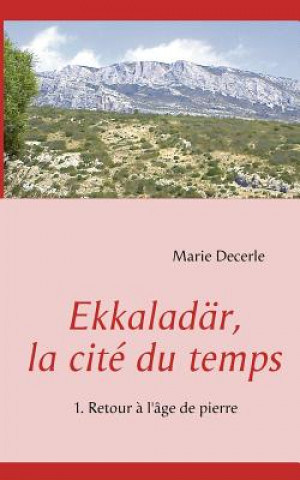 Könyv Ekkaladar, la cite du temps Marie Decerle