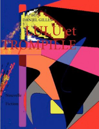 Livre LULU et TROMPILLE Daniel Gilles