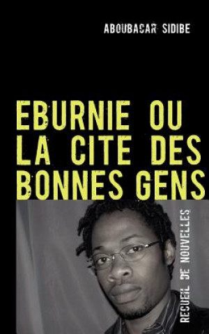 Książka Eburnie Ou La Cite Des Bonnes Gens Aboubacar Sidibe