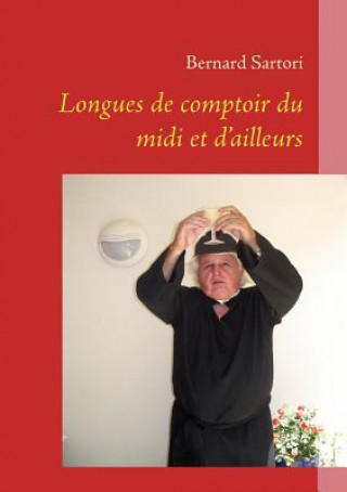 Kniha Longues de Comptoir Du MIDI Et d'Ailleurs Bernard Sartori