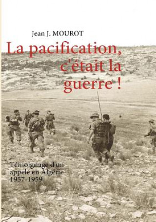 Carte pacification, c'etait la guerre ! Jean J Mourot