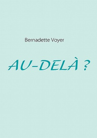 Kniha Au-Dela ? Bernadette Voyer