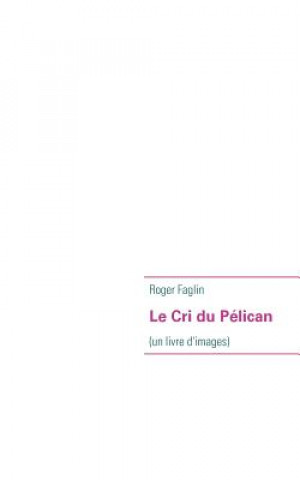 Knjiga Cri du Pelican Roger Faglin