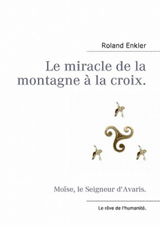Książka miracle de la montagne a la croix. Roland Enkler