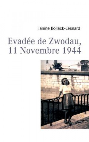 Könyv Evadee de Zwodau, 11 Novembre 1944 Janine Bollack-Lesnard